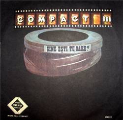  : Compact III: Cine Ești Tu, Oare?